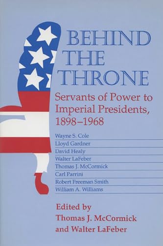 Beispielbild fr Behind the Throne : Servants of Power to Imperial Presidents, 1898-1968 zum Verkauf von Powell's Bookstores Chicago, ABAA