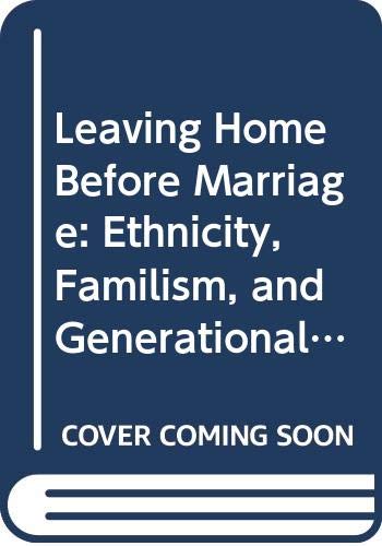 Beispielbild fr Leaving Home Before Marriage : Ethnicity, Familism and Generational Relationships zum Verkauf von Better World Books