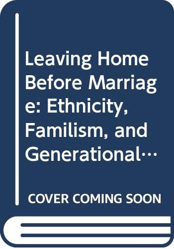 Stock image for Leaving Home Before Marriage: Ethnicity, Familism, and Generational Relationships for sale by Conover Books