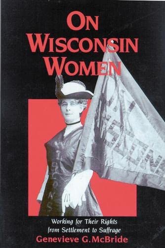 Stock image for On Wisconsin Women: Working for Their Rights from Settlement to Suffrage (History of American Thought and Culture) for sale by Books of the Smoky Mountains
