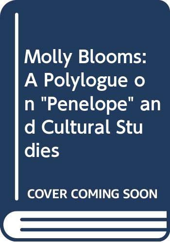 9780299141202: Molly Blooms: A Polylogue on "Penelope" and Cultural Studies