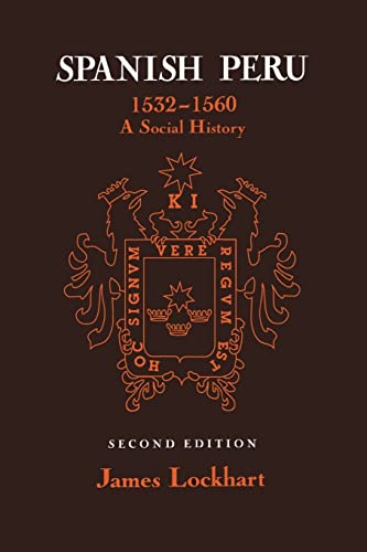 Spanish Peru, 1532?1560: A Social History