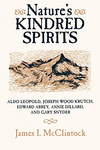 Beispielbild fr Nature's Kindred Spirits: Aldo Leopold, Joseph Wood Krutch, Edward Abbey, Annie Dillard, and Gary Snyder zum Verkauf von ThriftBooks-Atlanta