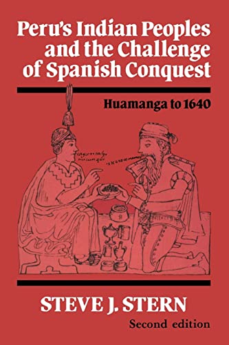 Peru's Indian Peoples and the Challenge of Spanish Conquest - Huamanga to 1640