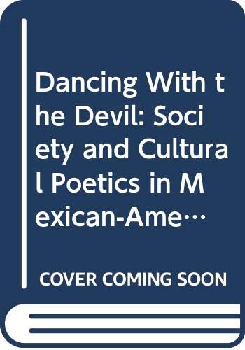 Stock image for Dancing With the Devil: Society and Cultural Poetics in Mexican-American South Texas (New Directions in Anthropological Writings) for sale by Midtown Scholar Bookstore