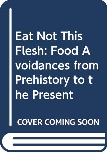 9780299142506: Eat Not This Flesh: Food Avoidances from Prehistory to the Present