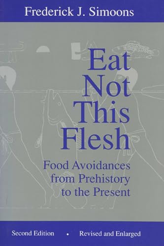 9780299142544: Eat Not This Flesh, 2nd Edition: Food Avoidances from Prehistory to the Present