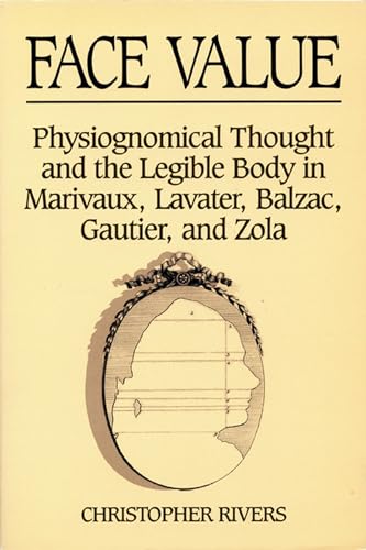 Beispielbild fr Face Value: Physiognomical Thought and the Legible Body in Marivaux, Lavater, Balzac, Gautier, and Zola zum Verkauf von Powell's Bookstores Chicago, ABAA