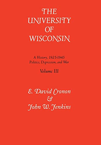 Beispielbild fr Tne University of Wisconsin V. 3; Politics, Depression and War, 1925-45 zum Verkauf von Blackwell's