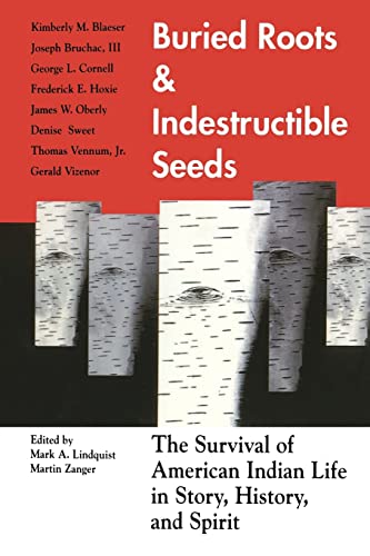 Beispielbild fr Buried Roots and Indestructible Seeds: The Survival of American Indian Life in Story, History, and Spirit zum Verkauf von Lowry's Books