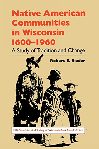 9780299145248: Native American Communities in Wisconsin, 1600-1960: A Study of Tradition and Change (North Coast Book)
