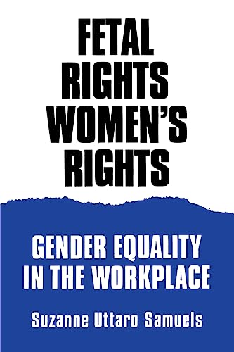 Beispielbild fr Fetal rights, women's rights : gender equality in the workplace. zum Verkauf von Kloof Booksellers & Scientia Verlag