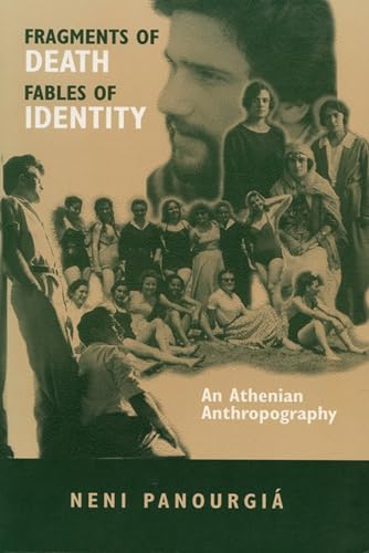 Fragments of Death, Fables of Identity: An Athenian Anthropography (New Directions in Anthropolog...