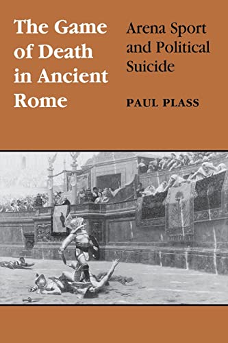 Stock image for Game of Death in Ancient Rome: Arena Sport and Political Suicide (Wisconsin Studies in Classics) for sale by Celt Books