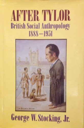 Stock image for After Tylor: British Social Anthropology, 1888-1951 for sale by ThriftBooks-Dallas