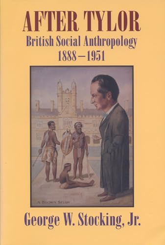Imagen de archivo de After Tylor: British Social Anthropology, 1888-1951 a la venta por BookHolders