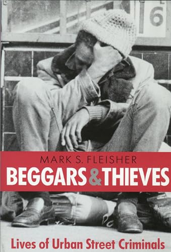 Beispielbild fr Beggars and Thieves : Lives of Urban Street Criminals zum Verkauf von Better World Books