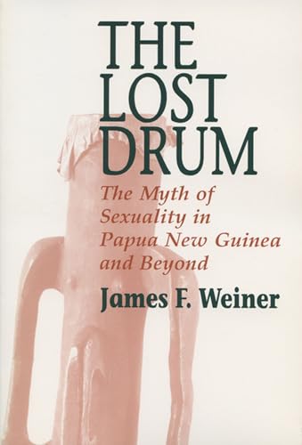 9780299148607: Lost Drum: The Myth of Sexuality in Papua New Guinea and Beyond (New Directions in Anthropological Writing)