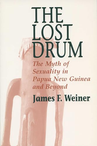 Imagen de archivo de The Lost Drum: The Myth of Sexuality in Papua New Guinea and Beyond a la venta por N. Fagin Books