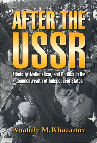 9780299148904: After the USSR: Ethnicity, Nationalism and Politics in the Commonwealth of Independent States