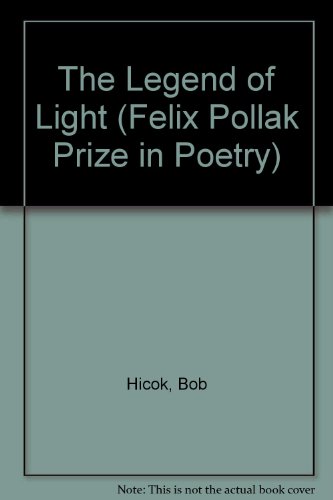 9780299149109: The Legend of Light (Felix Pollak Prize in Poetry)