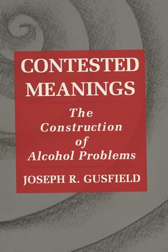 Imagen de archivo de Contested Meanings: The Construction of Alcohol Problems a la venta por ThriftBooks-Atlanta