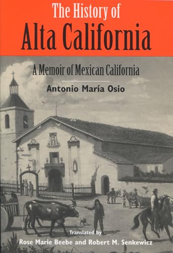 9780299149703: The History of Alta California: A Memoir of Mexican California