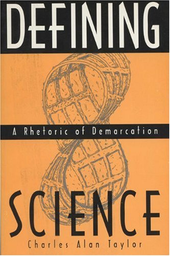 Beispielbild fr Defining Science: A Rhetoric of Demarcation (Rhetoric of the Human Sciences) zum Verkauf von Jenson Books Inc