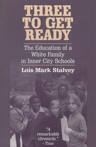 Stock image for Three to Get Ready : The Education of a White Family in Inner City Schools for sale by Black and Read Books, Music & Games