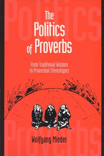 Stock image for Politics of Proverbs: From Traditional Wisdom to Proverbial Stereotypes for sale by SecondSale