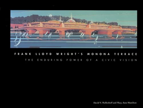 Frank Lloyd Wright's Monona Terrace - The Enduring Power of a Civic Vision