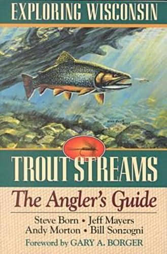 9780299155544: Exploring Wisconsin Trout Streams: The Angler's Guide