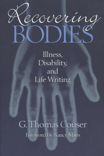 Stock image for Recovering Bodies : Illness, Disability, and Life Writing for sale by Better World Books