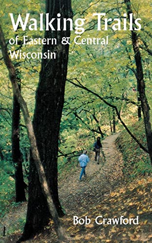 9780299155742: Walking Trails of Eastern and Central Wisconsin (A North Coast Book)