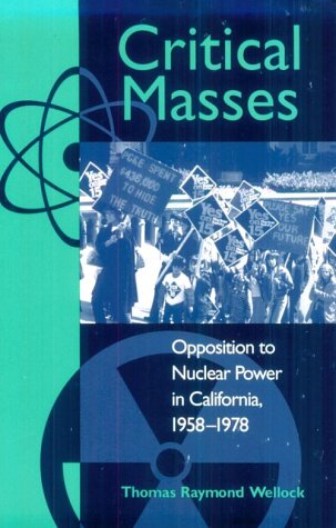 Imagen de archivo de Critical Masses: Opposition to Nuclear Power in California, 1958-1978 a la venta por ThriftBooks-Atlanta