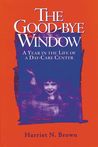 9780299158705: The Good-bye Window: A Year in the Life of a Day-Care Center