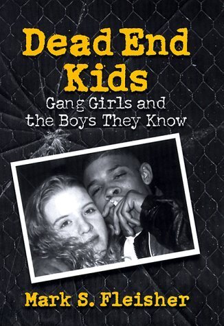 Beispielbild fr Dead End Kids : Gang Girls and the Boys They Know zum Verkauf von Better World Books