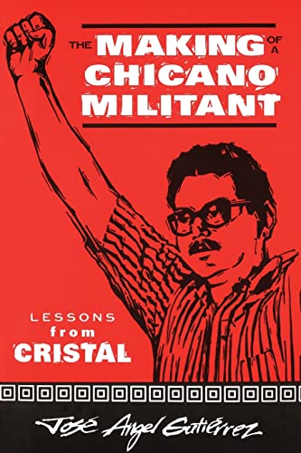 The Making of a Chicano Militant: Lessons from Cristal