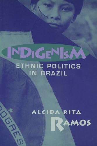 Indigenism: Ethnic Politics In Brazil (New Directions in Anthro Writing)