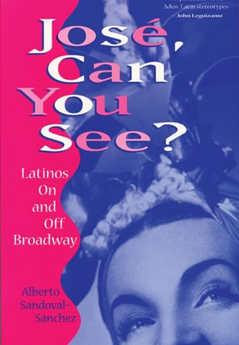 9780299162047: Jose, Can You See?: Latinos on and Off Broadway