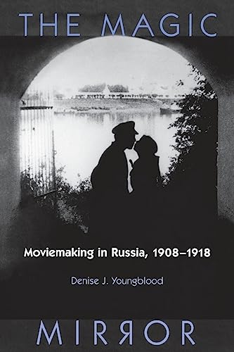 Beispielbild fr The Magic Mirror: Moviemaking in Russia, 1908-18 (Wisconsin Studies in Film): Moviemaking in Russia, 1908-1918 zum Verkauf von AwesomeBooks