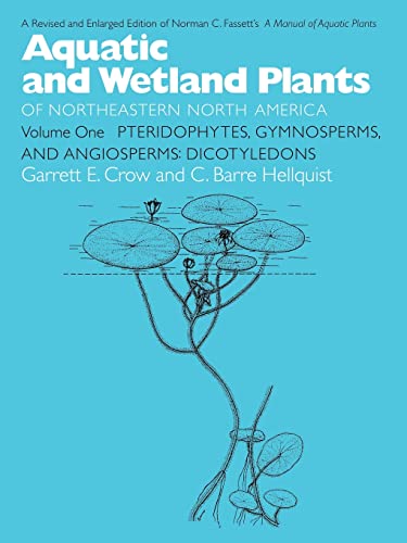Beispielbild fr Aquatic And Wetland Plants of Northeastern North America: A Revised And Enlarged Edition of Norman C. Fassett's a Manual of Aquatic Plants: Pteridphytes, Gymnosperms, And Angiosperms: Dicotyledons: Vol 1 zum Verkauf von Revaluation Books