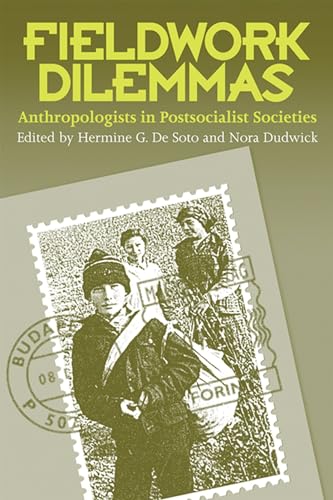 Beispielbild fr Fieldwork Dilemmas : Anthropologists in Postsocialist States zum Verkauf von Better World Books