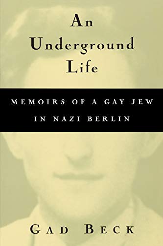 Imagen de archivo de An Underground Life : Memoirs of a Gay Jew in Nazi Berlin a la venta por Better World Books