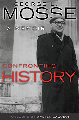 Stock image for Confronting History: A Memoir (George L. Mosse Series in the History of European Culture, Sexuality, and Ideas) for sale by More Than Words