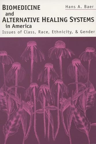 Imagen de archivo de Biomedicine & Alternative Healing Systems: Issues Of Class, Race, And Gender a la venta por GF Books, Inc.