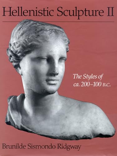 9780299167103: Hellenistic Sculpture II: The Styles of ca. 200–100 B.C.: v. 2 (Wisconsin Studies in Classics)