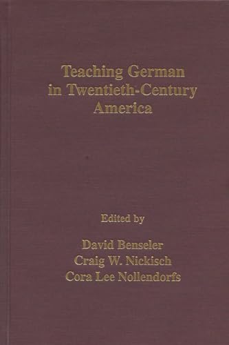 Teaching German In 20Th Century America (Volume 15) (Monatshefte Occasional Volumes) (9780299168308) by Benseler, David P.