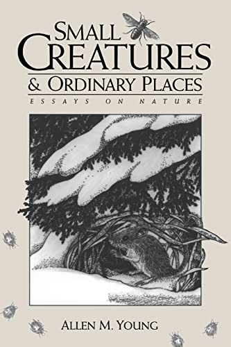 Small Creatures and Ordinary Places: Essays on Nature