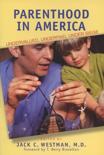 Beispielbild fr Parenthood in America : Undervalued, Underpaid, under Siege zum Verkauf von Better World Books